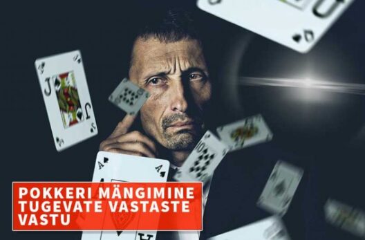 POKKERI MÄNGIMINE TUGEVATE VASTASTE VASTU